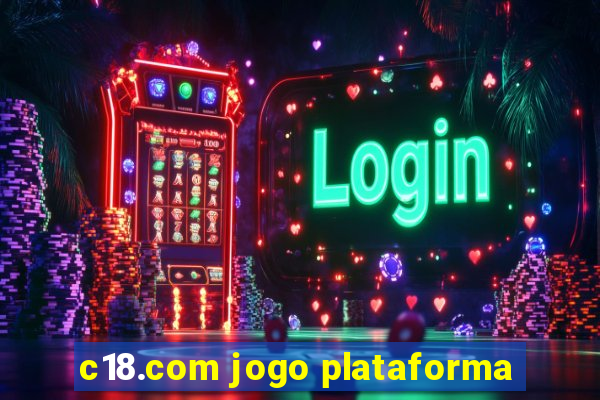 c18.com jogo plataforma